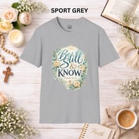 Image 7 of Be Still & Know T-Shirt — Psalm 46:10 Floral Christian Tee