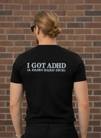 Image 1 of I got ADHD (Back Print) t-shirt