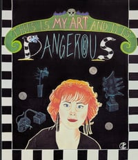 Delia Deetz "My Art is Dangerous" print