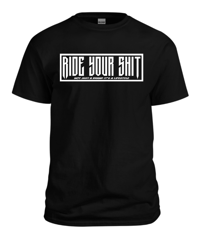 RIDE YOUR SHIT (boxed)
