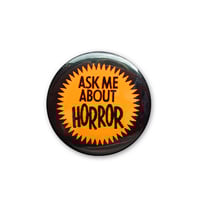 Image 1 of Ask Me About Horror Orange 1.5" Button