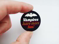 Image 4 of Vampires Have More Fun 1.25" Dyed Black Enamel Pin 
