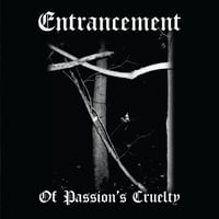 Entrancement “Of Passion’s Cruelty” CD