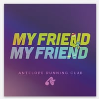 My Friend My Friend *FOIL* Sticker