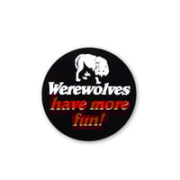 Image 1 of Werewolves Have More Fun 1.25" Dyed Black Enamel Pin 