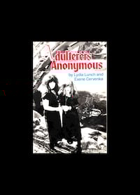ADULTERERS ANONYMOUS - BY LYDIA LUNCH AND EXENE CERVENKA