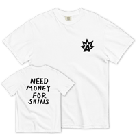 Akimbo "Need Money for Skins" Shirt