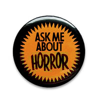 Image 1 of Ask Me About Horror Orange 2.25" Button