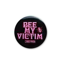 Image 1 of Bee My Victim (Candyman 1992) Pink 1.5" Button