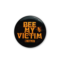 Image 1 of Bee My Victim (Candyman 1992) Orange 1.5" Button