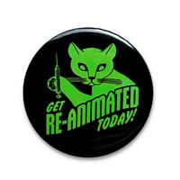 Image 1 of Get Re-Animated (Re-Animator 1985) Cat 2.25" Button