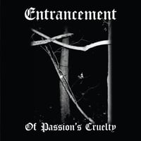 Entrancement - Of Passion’s Cruelty CD