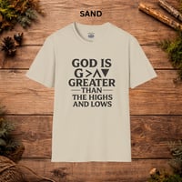 Image 9 of Faith T-Shirt — "God Is Greater Than the Highs and Lows" Inspirational Christian Tee