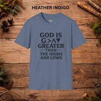 Image 11 of Faith T-Shirt — "God Is Greater Than the Highs and Lows" Inspirational Christian Tee