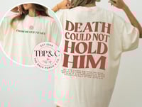 Death could not hold him