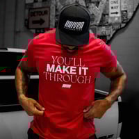Image 2 of You’ll Make It Through Tee