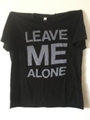 Image of LEAVE ME ALONE t shirt