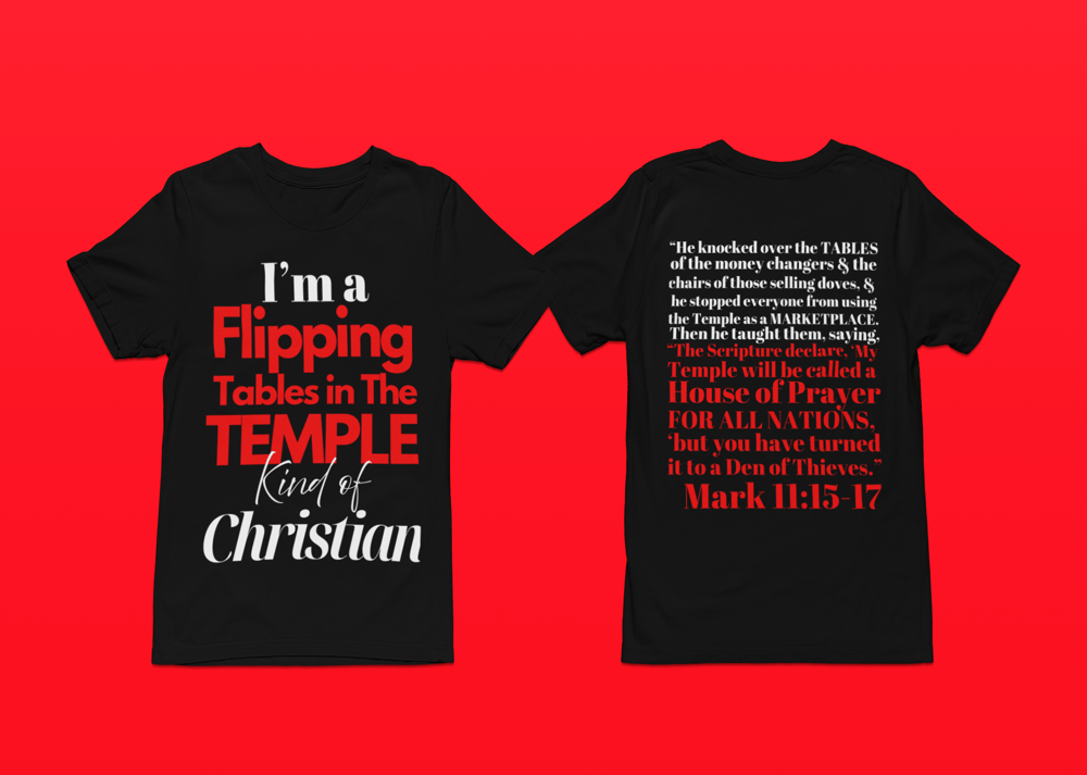 Image of I’m A Flipping Tables in the Temple Kind of Christian with BIBLE VERSE