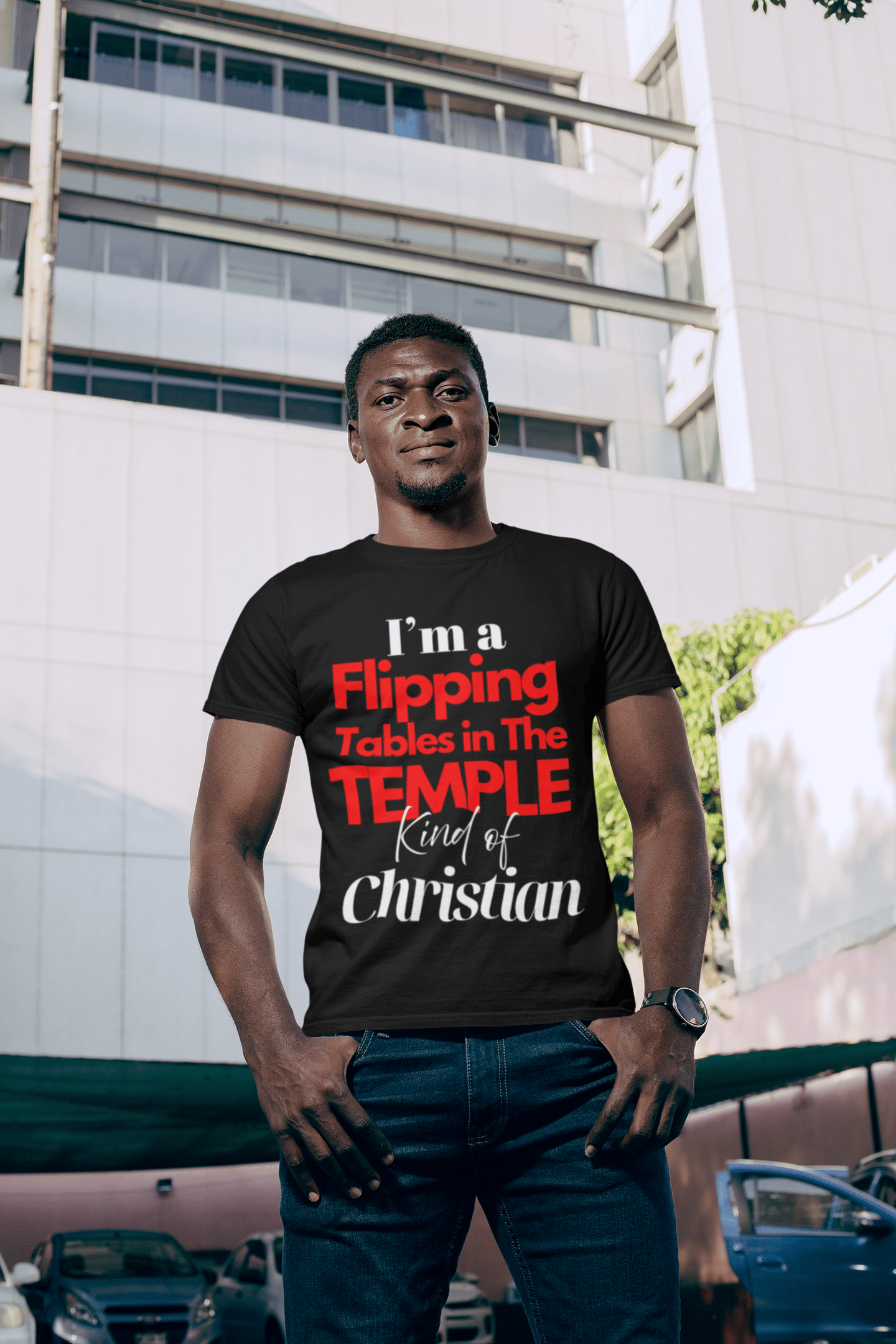 Image of I’m A Flipping Tables in the Temple Kind of Christian with BIBLE VERSE