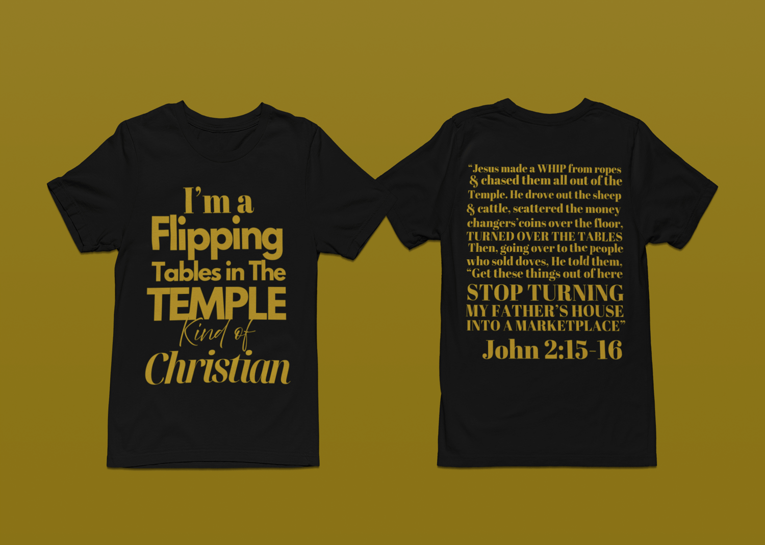 Image of I’m A Flipping Tables in the Temple Kind of Christian with BIBLE VERSE