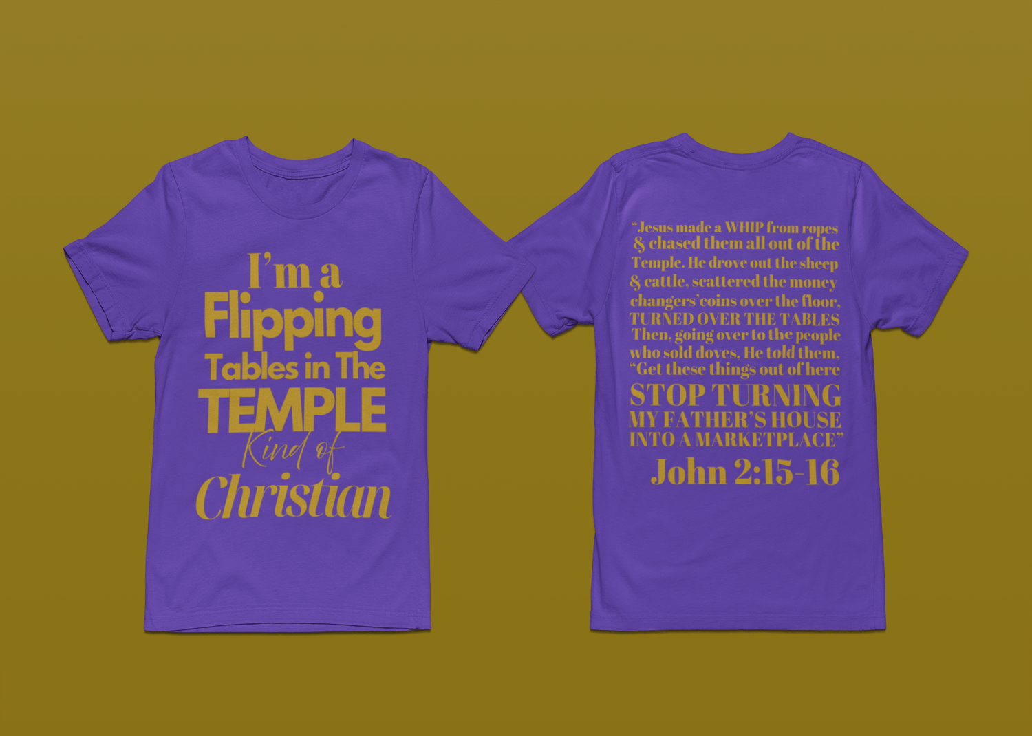 Image of I’m A Flipping Tables in the Temple Kind of Christian with BIBLE VERSE