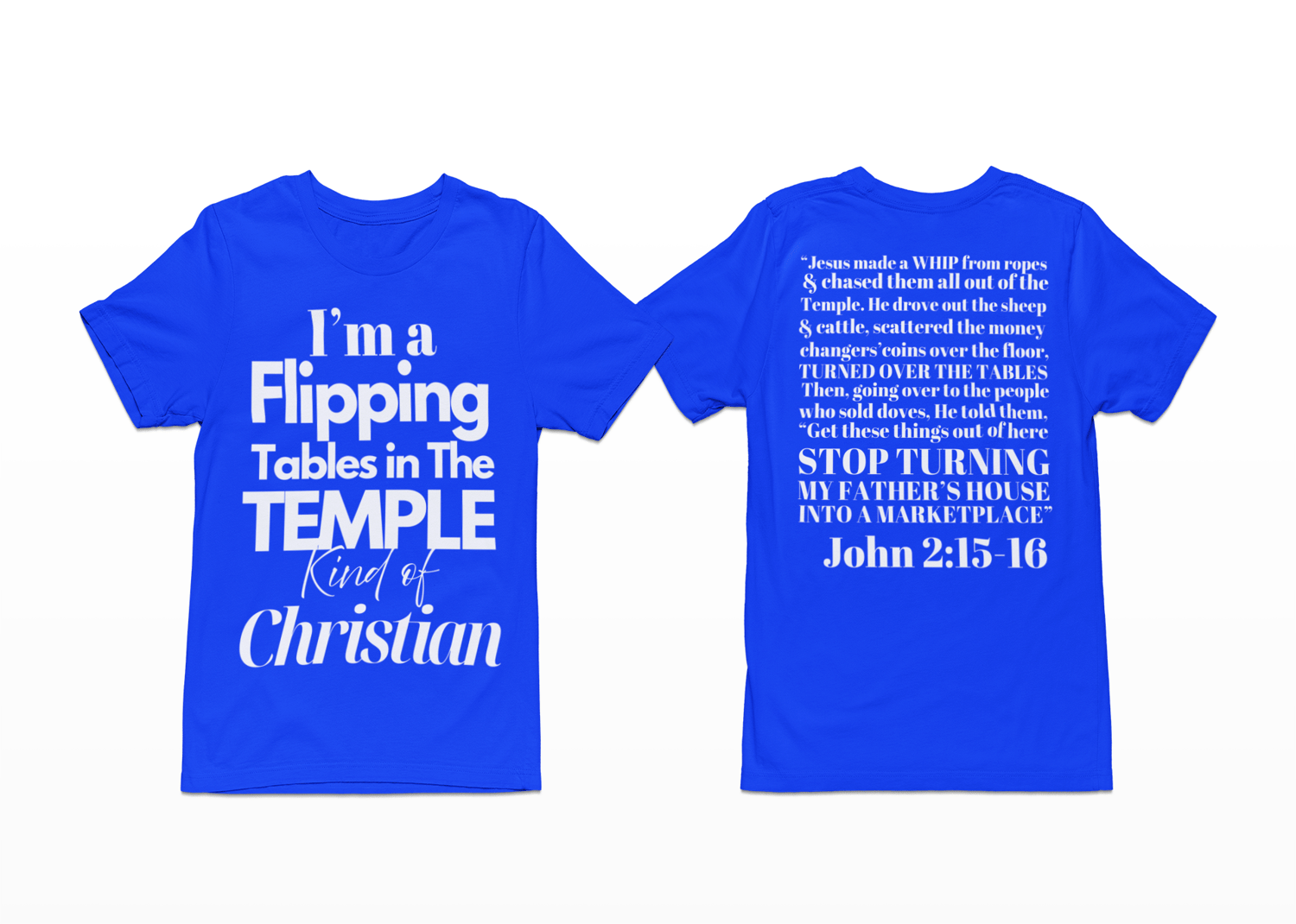 Image of I’m A Flipping Tables in the Temple Kind of Christian with BIBLE VERSE