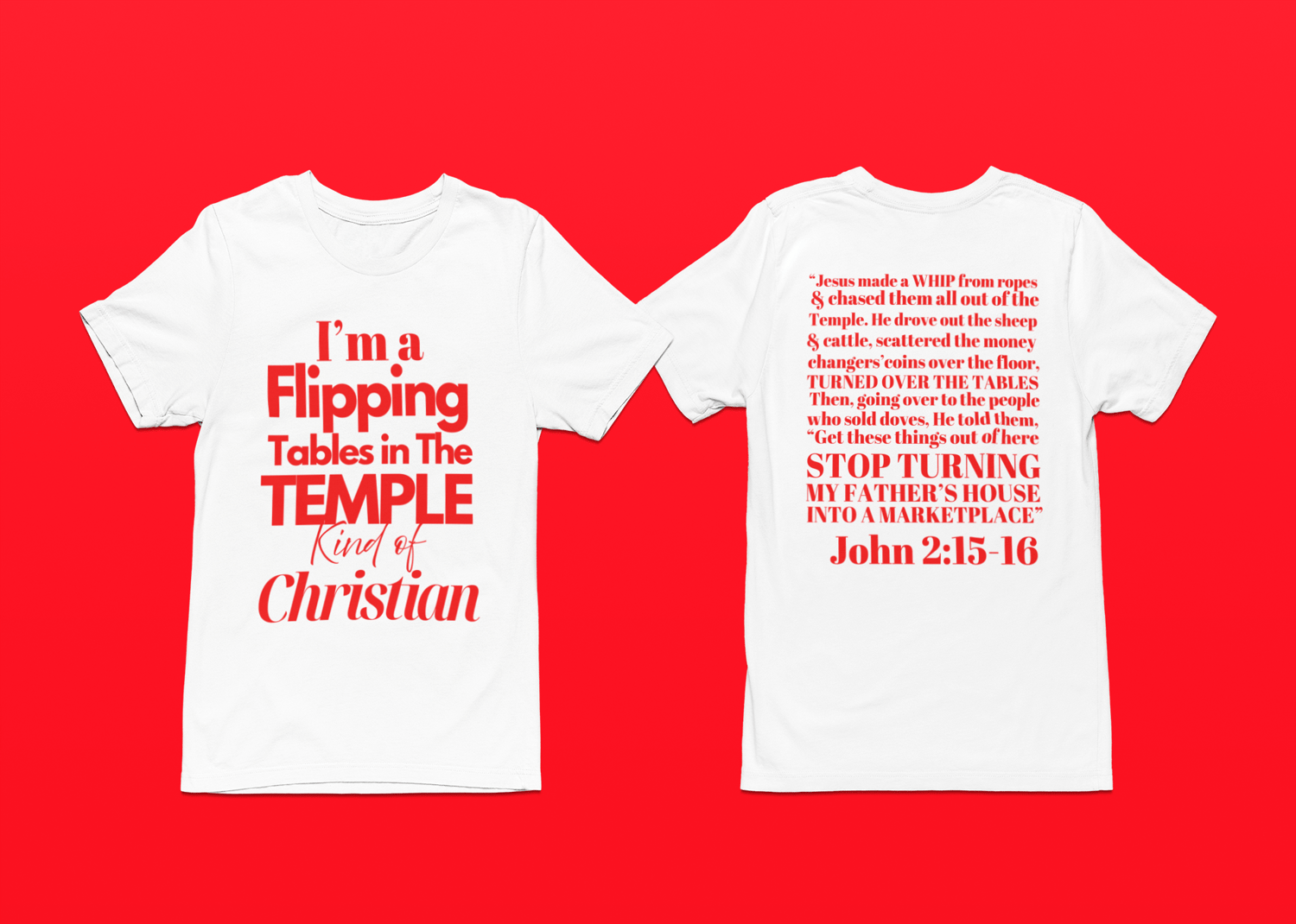 Image of I’m A Flipping Tables in the Temple Kind of Christian with BIBLE VERSE