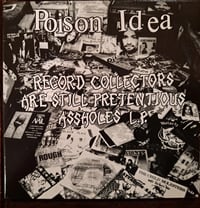 POISON IDEA - "Record Collectors are STILL Pretentious AssHoles" cd (american leather records)