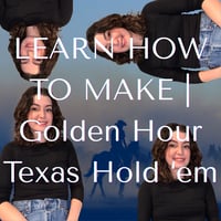 Image 1 of LEARN HOW TO MAKE | Golden Hour Texas Hold 'em