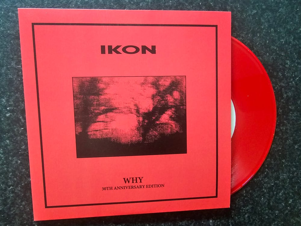 Image of IKON WHY RARE RED VINYL RED SLEEVE 30TH ANNIVERSARY 7"