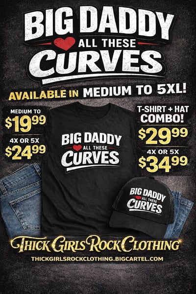 Image of BIG DADDY LOVES ALL THESE CURVES