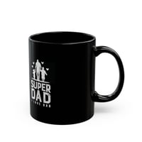 Image 2 of Super Dad I Love Dad Black Coffee Mug – Father’s Day Gift (11oz, 15oz)