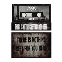 there is nothing left for you here. - CASSETTE