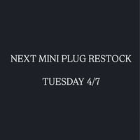 Copy of NEXT MINI PLUG RESTOCK 4/7