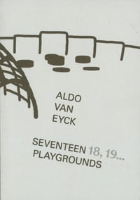 Image 1 of ALDO VAN EYCK - SEVENTEEN 18, 19.... PLAYGROUNDS - Denisa KOLLAROVÁ et Anna VAN LINGEN