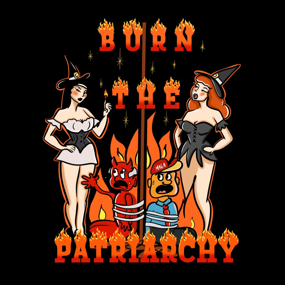 Image of Burn the Patriarchy print