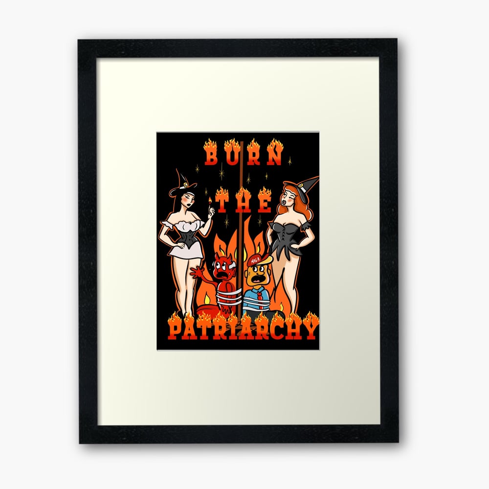 Image of Burn the Patriarchy print