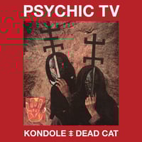 Psychis TV - KONDOLE + DEAD CAT double Cd with booklet (Cold Spring)