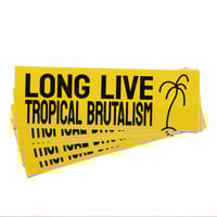 Long Live Tropical Brutalism Sticker