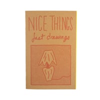 Image 1 of Nice Things Fast Drawings Zine