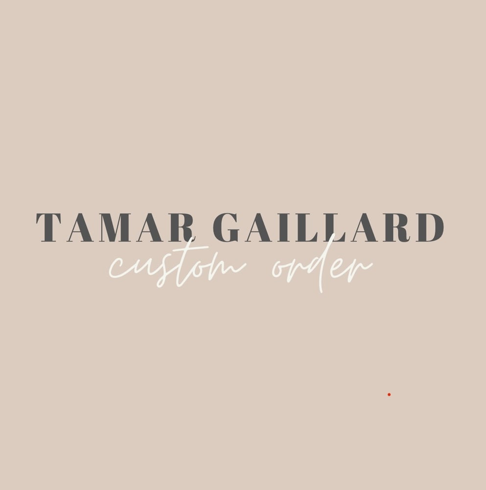 Image of Tamar Gaillard Custom Order