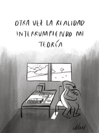 "otra vez la realidad interrumpiendo mi teoria" en A4