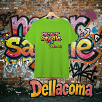 Image 2 of DELLACOMA NEVER SAY DIE LTD SINGLE T SHIRTS - MULTI COLOURS
