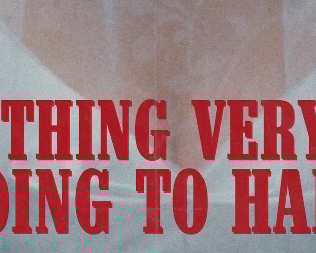 SOMETHING VERY BAD IS GOING TO HAPPEN