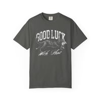 Image 1 of Good Luck With That vintage cat Graphic Tee T-Shirt | Garment-Dyed
