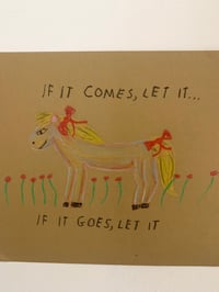 Image 2 of If it comes let it if it goes let it 