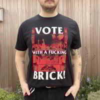 Image 1 of VOTE WITH A FUCKING BRICK T-SHIRT