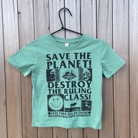 Image 1 of KIDS SHIRT - SAVE THE PLANET! DESTROY THE RULING CLASS!