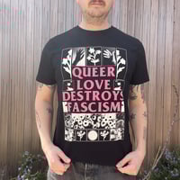 Image 1 of QUEER LOVE DESTROYS FASCISM BLACK T-SHIRT