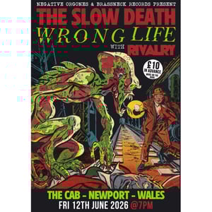 Image of THE SLOW DEATH / WRONG LIFE / RIVALRY @ The Cab, Newport